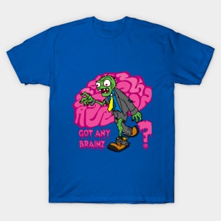 Got Any Brainz T-Shirt